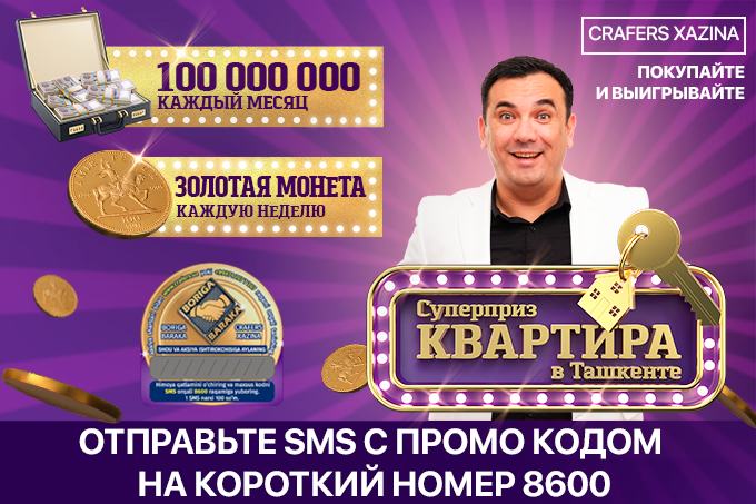 Crafers запустил мега-акцию и дает возможность выиграть золото, 100 млн сумов или квартиру в Ташкенте в ЖК Oq-tepa Sohil Bo’yi