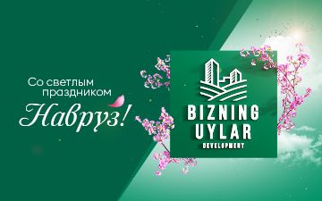 Компания Bizning Uylar Development поздравляет с праздником Навруз
