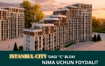 Nima uchun Istanbul City “C” bloki — bu foydali tanlov